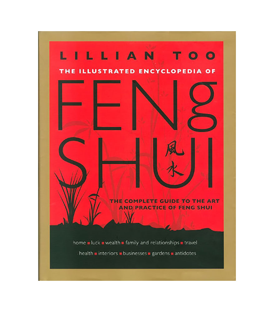 The Illustrated Encyclopedia of Feng Shui by Lillian Too